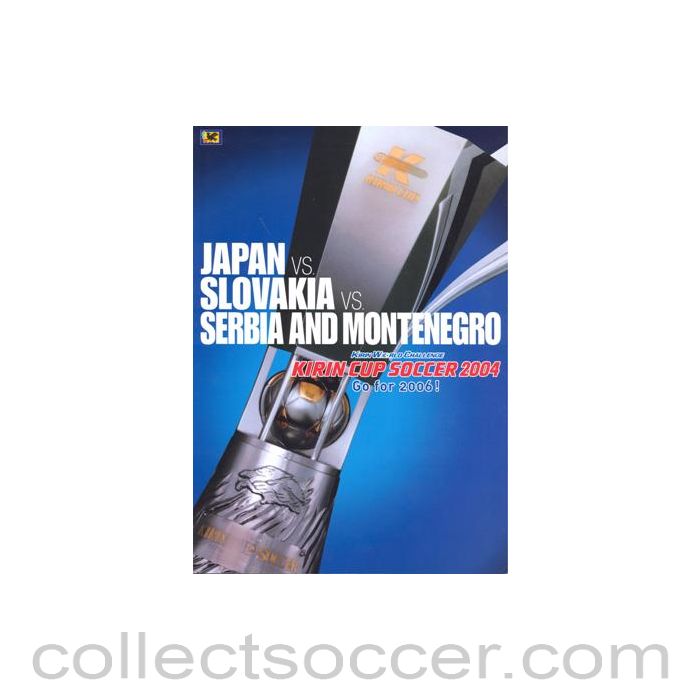 2004 Japan Cup Kirin World Challenge Cup official programme Japan v Slovakia v Serbia # Montenegro