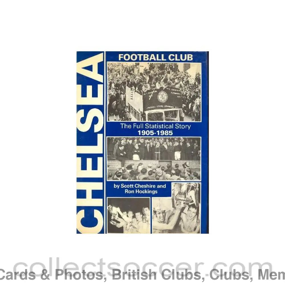 1905 - Chelsea FC - The Full Statistical Story 1905-1985 book