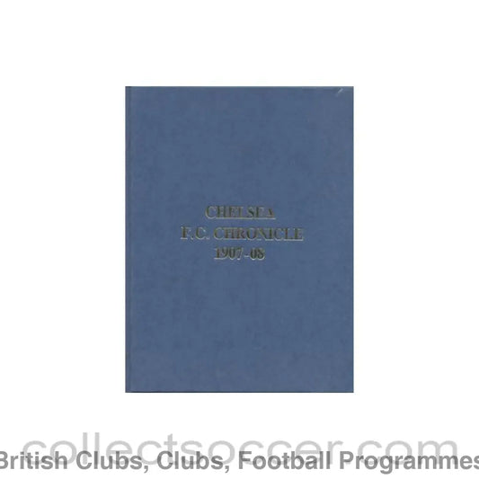 1907 - Chelsea Chronicle 1907-1908 Official Programmes ofChelsea F.C. Limited Facsimile Edition