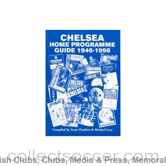 1946-1998 Chelsea Home Programme Guide 1946-1998 by Scott Cheshire & Michael Levy 1998