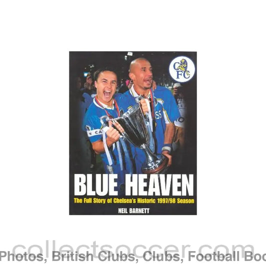 1997 - Blue Heaven - The Full Story of Chelsea’s Historic 1997-1998 Season book by Neil Barnet 1998 Very Rare!