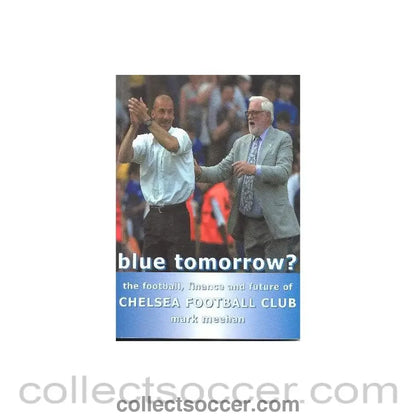 2000 - Blue Tomorrow? - The Football Finance and Future of Chelsea FC book by Mark Meehan 2000 signed by the Author