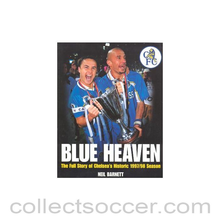 1997 - Blue Heaven - The Full Story of Chelsea's Historic 1997-1998 Season book by Neil Barnet 1998 Very Rare!