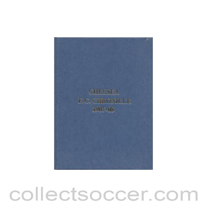 1907 - Chelsea Chronicle 1907-1908 Official Programmes ofChelsea F.C. Limited Facsimile Edition