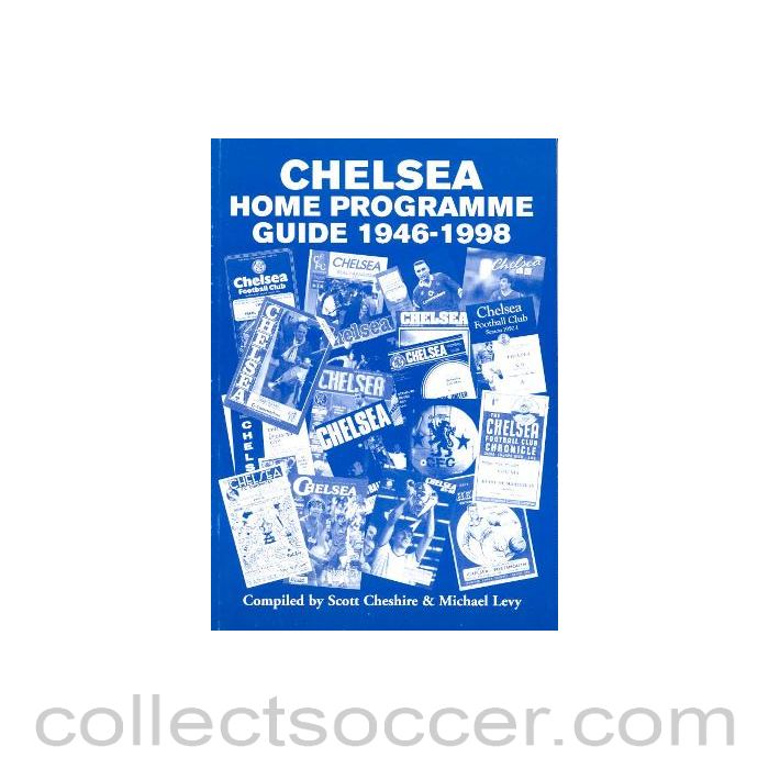 1946-1998 Chelsea Home Programme Guide 1946-1998 by Scott Cheshire & Michael Levy 1998