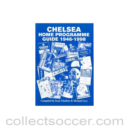 1946-1998 Chelsea Home Programme Guide 1946-1998 by Scott Cheshire & Michael Levy 1998