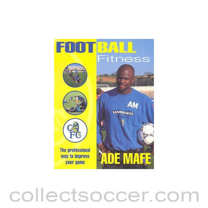 1998 - Football Fitness - The Professional Way to Improve Your Game book by Ade Mafe 1998
