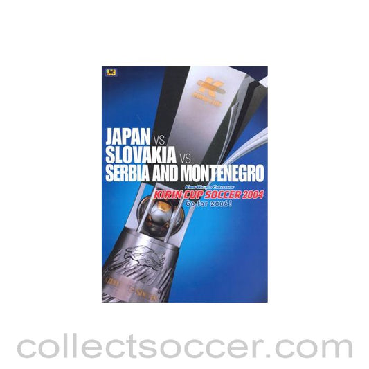 2004 Japan Cup Kirin World Challenge Cup official programme Japan v Slovakia v Serbia # Montenegro