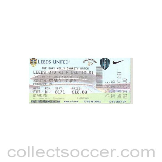 2002 - Leeds United v Celtic ticket 07/05/2002 Gary Kelly Charity Match