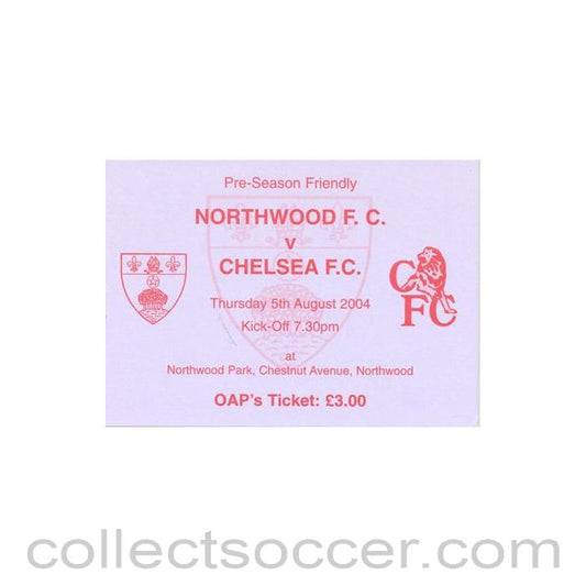 2004 - Northwood v Chelsea XI ticket 05/08/2004 Pre-Season Friendly