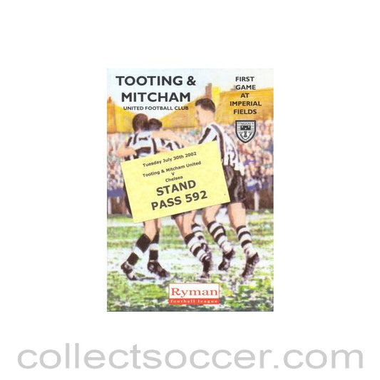 2002 - Tooting & Mitcham United v Chelsea official programme 30/07/2002 Testimonial for David Gabriel and David Taylor, First Game at Imperial Fields, with a stand pass