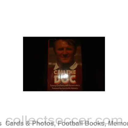 Call The Doc - Tommy Docherty tells his own story - book
